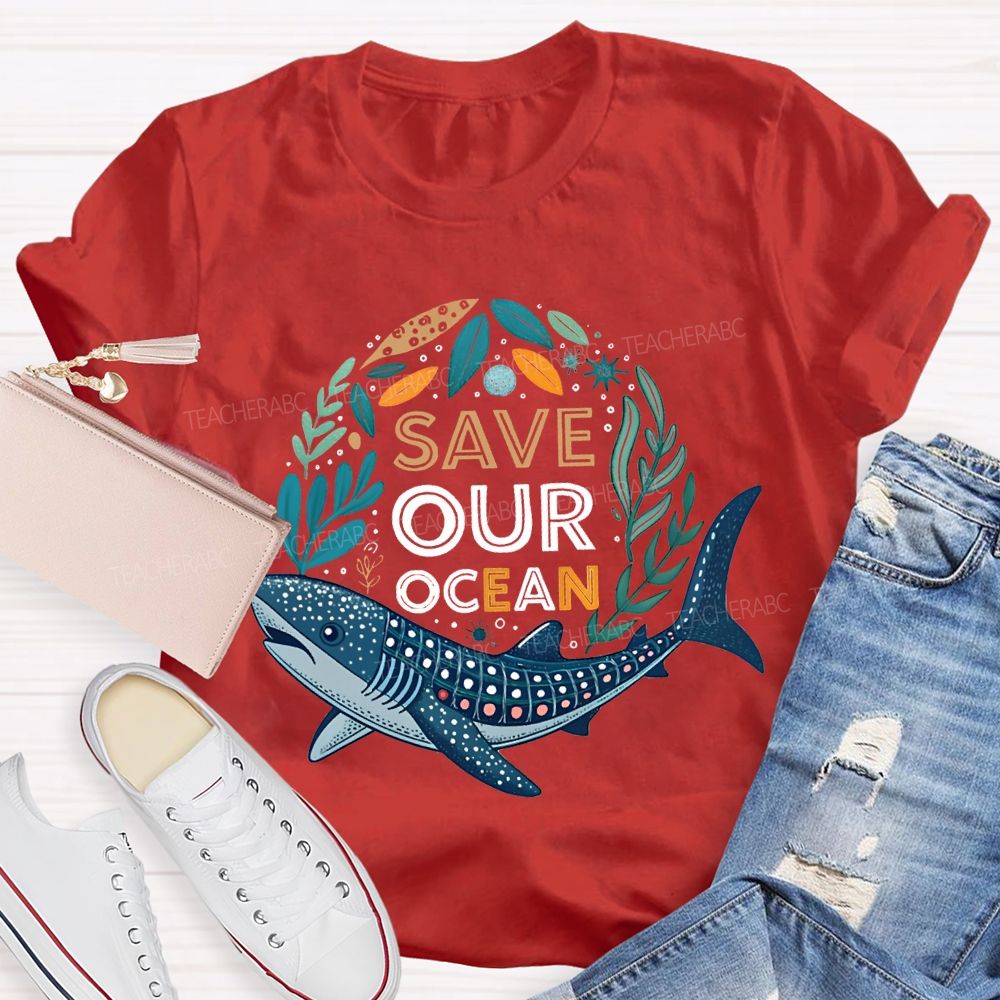 Save Our Ocean Earth Day Teacher T-shirt