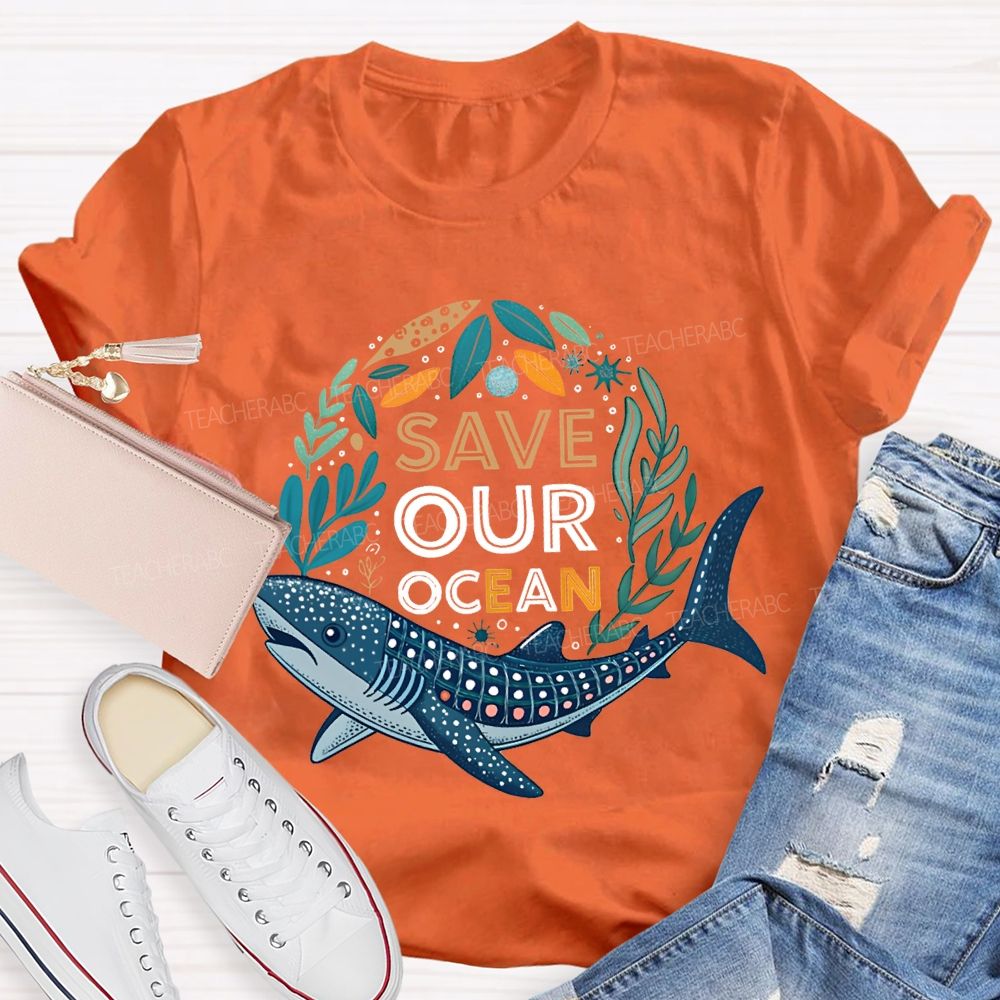 Save Our Ocean Earth Day Teacher T-shirt