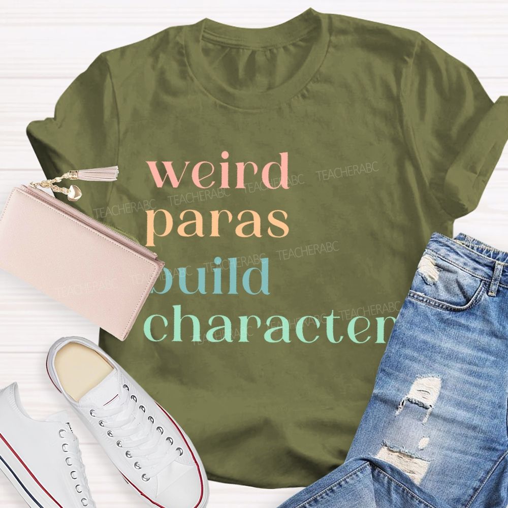 Weird Paras Build Character Teacher T-shirt