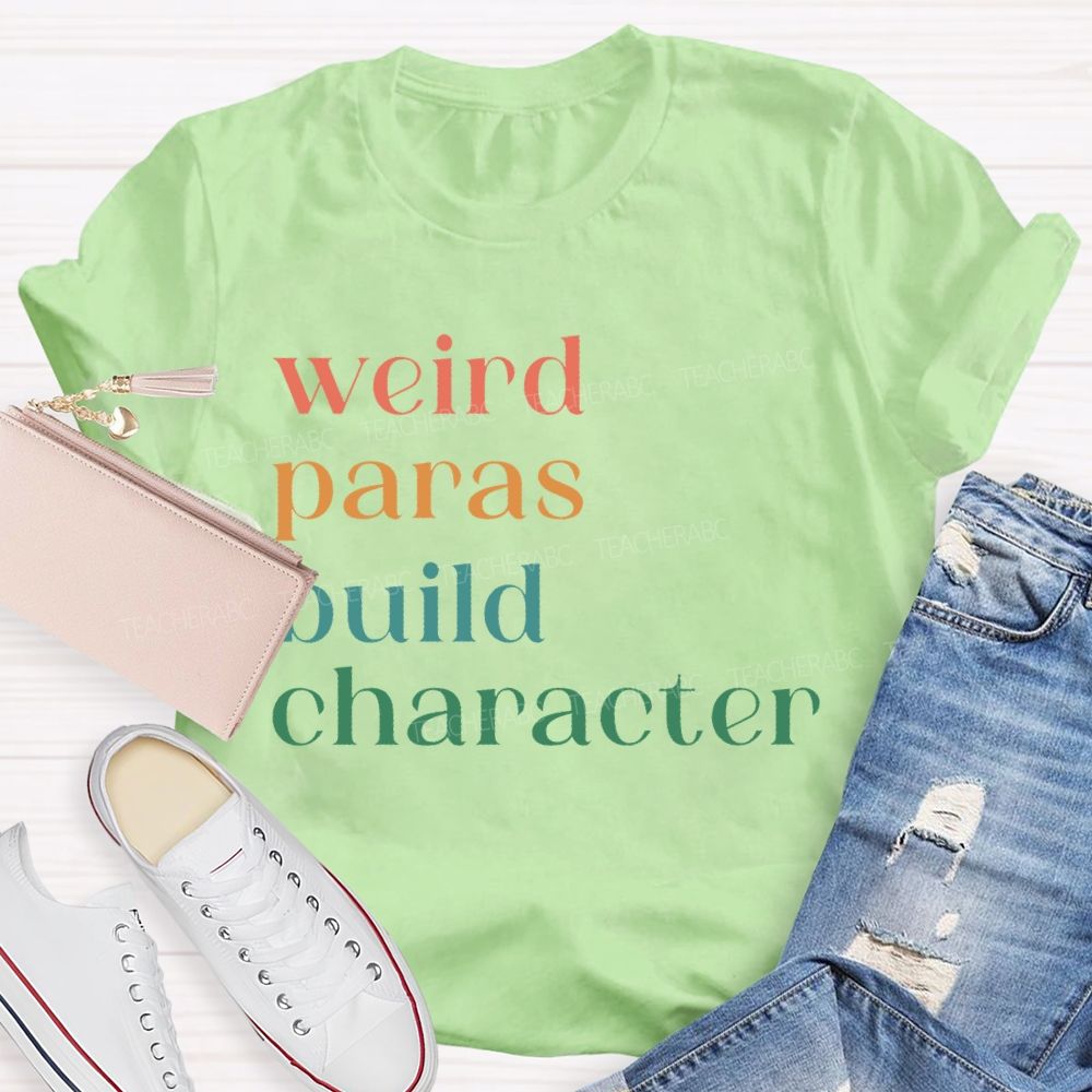 Weird Paras Build Character Teacher T-shirt