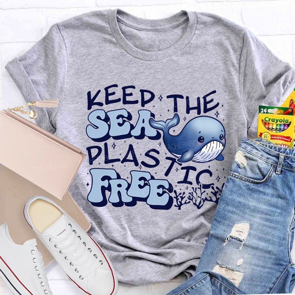 Keep The Sea Plastic Free Teacher T-shirt