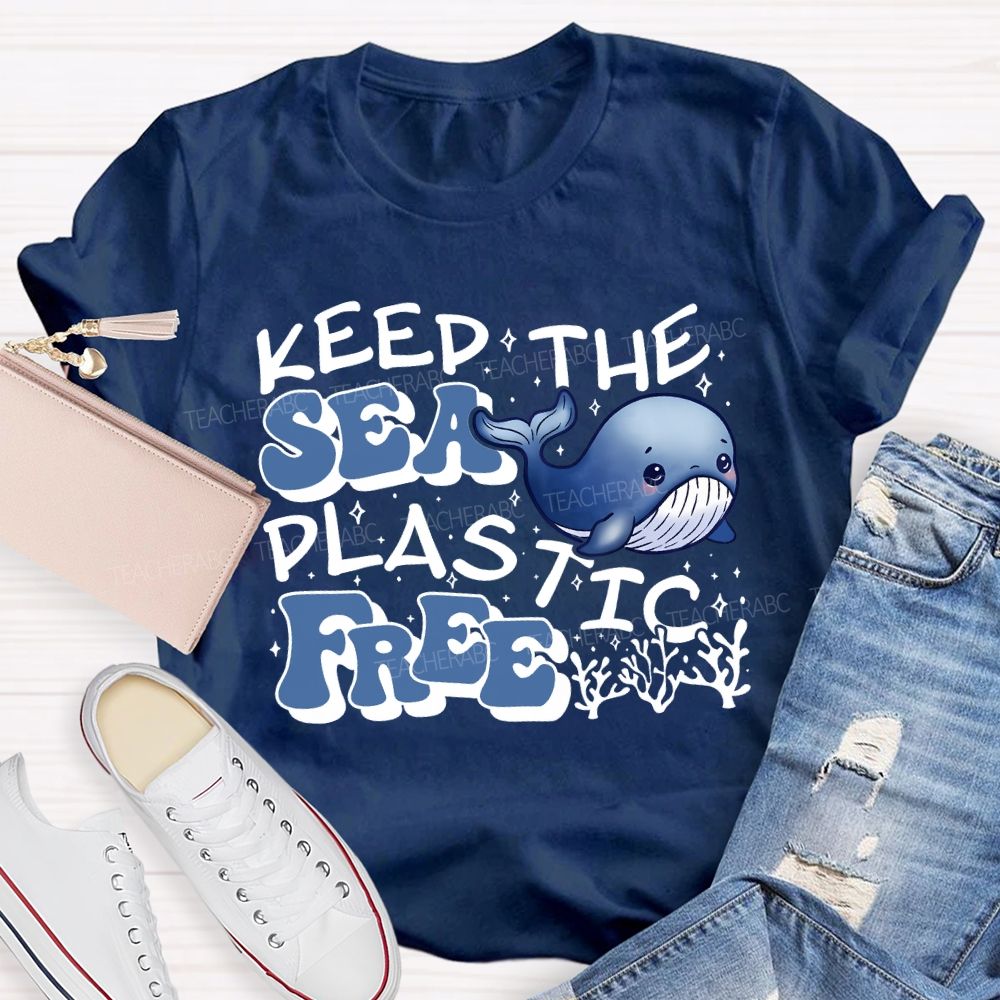 Keep The Sea Plastic Free Teacher T-shirt