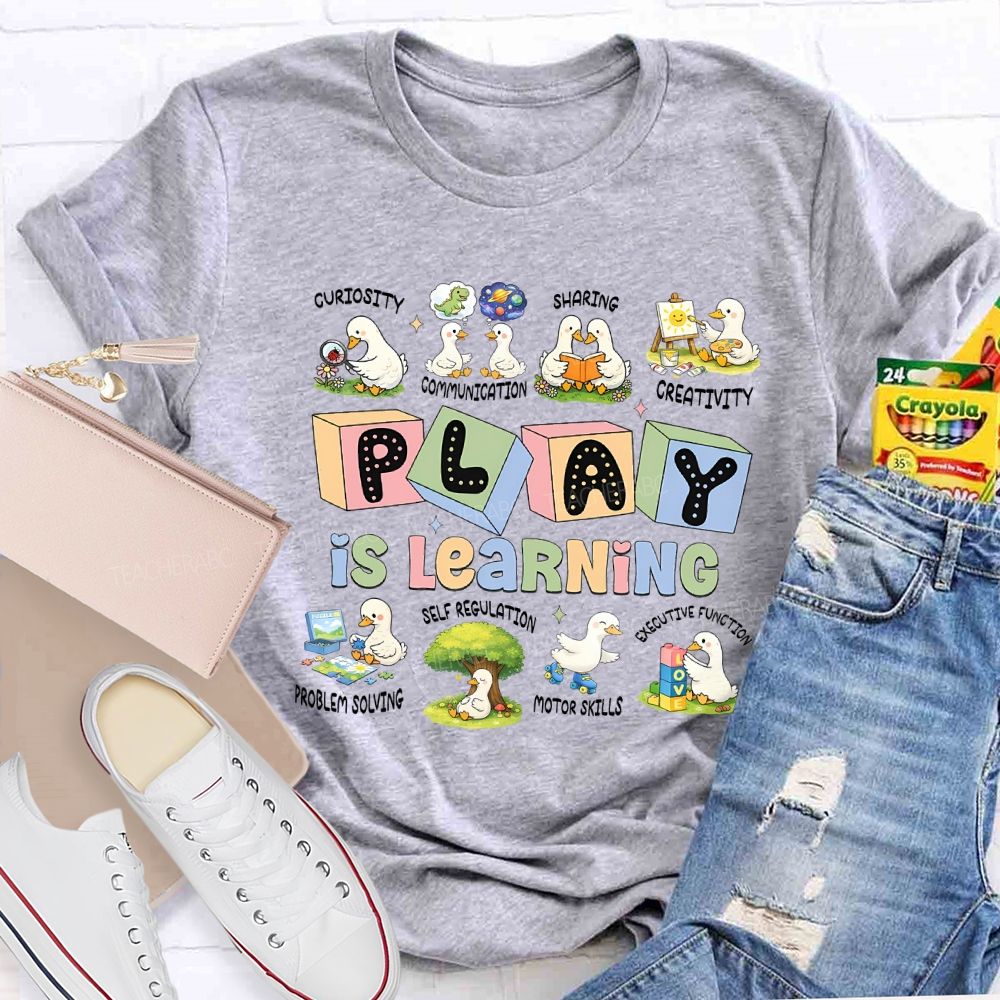 Play Is Learning Curiosity Communication Sharing Teacher T-shirt