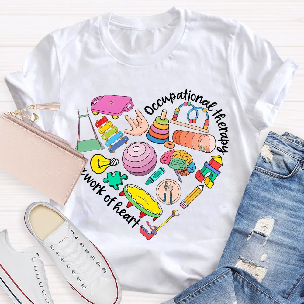 Occupational Therapy Is A Work Of Heart Teacher T-shirt