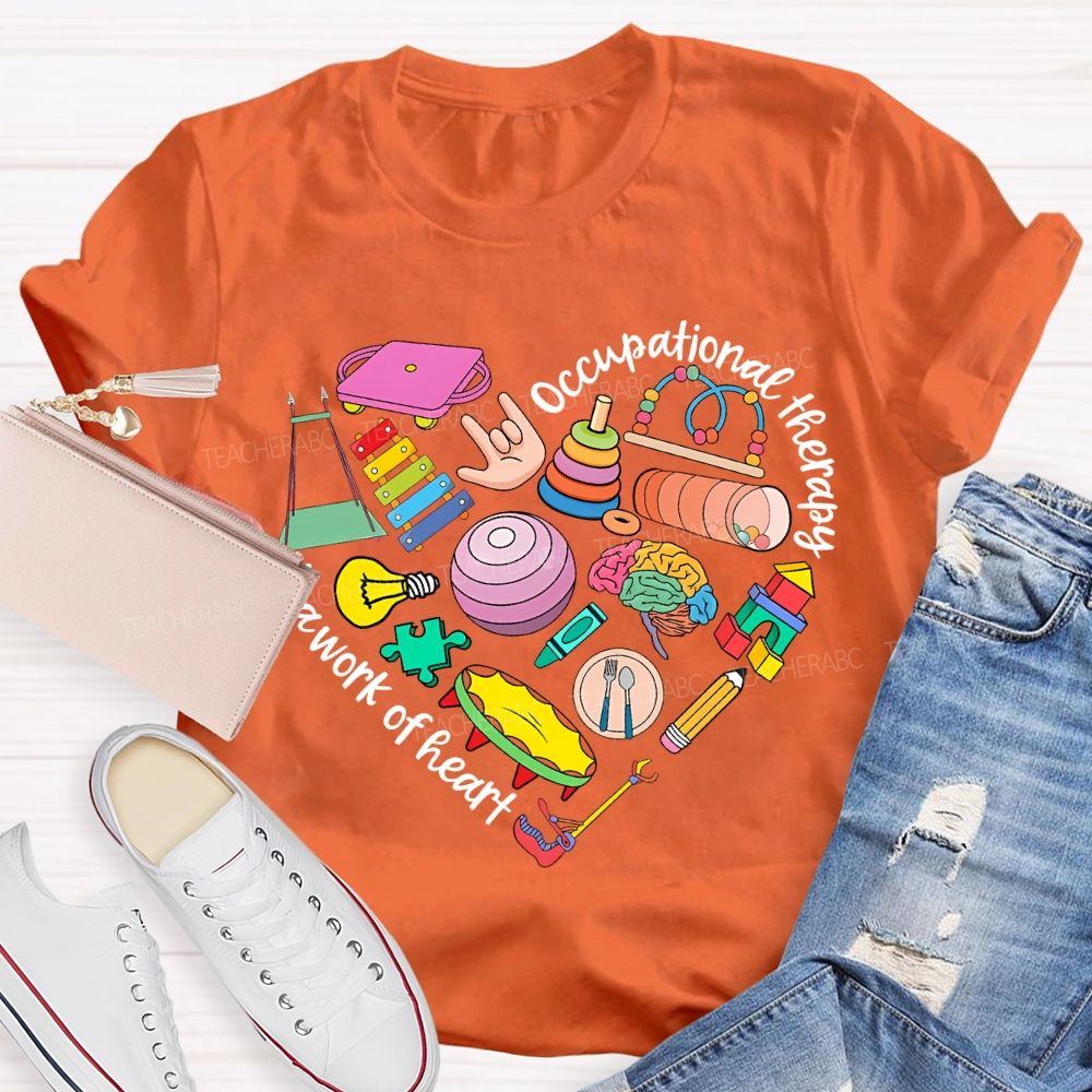 Occupational Therapy Is A Work Of Heart Teacher T-shirt