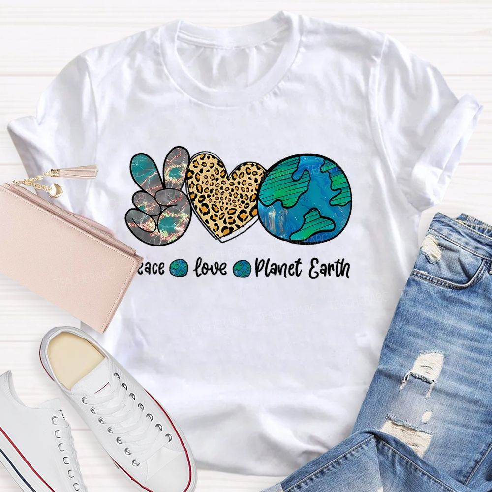 Peace Love Planet Earth Teacher T-shirt
