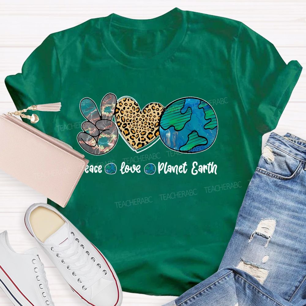 Peace Love Planet Earth Teacher T-shirt