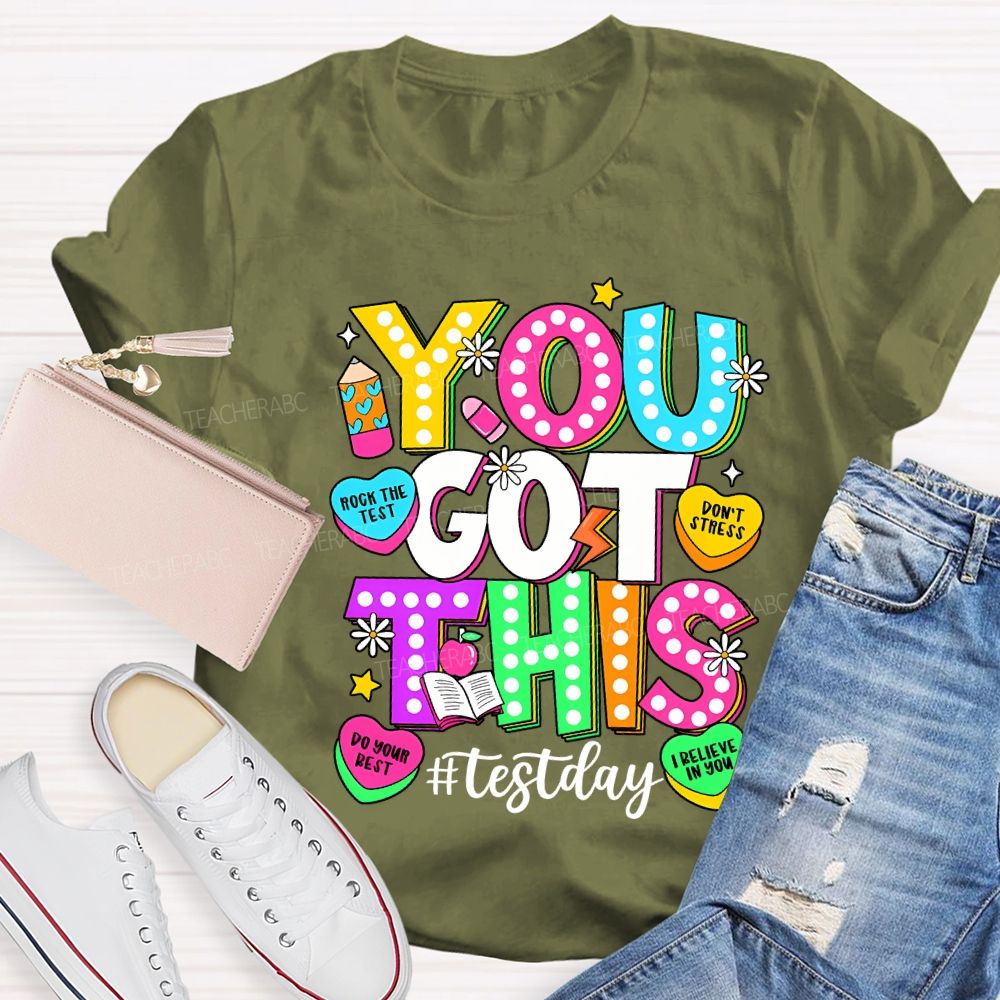 You Got This Test Day Rock The Test Do Your Best Teacher T-shirt