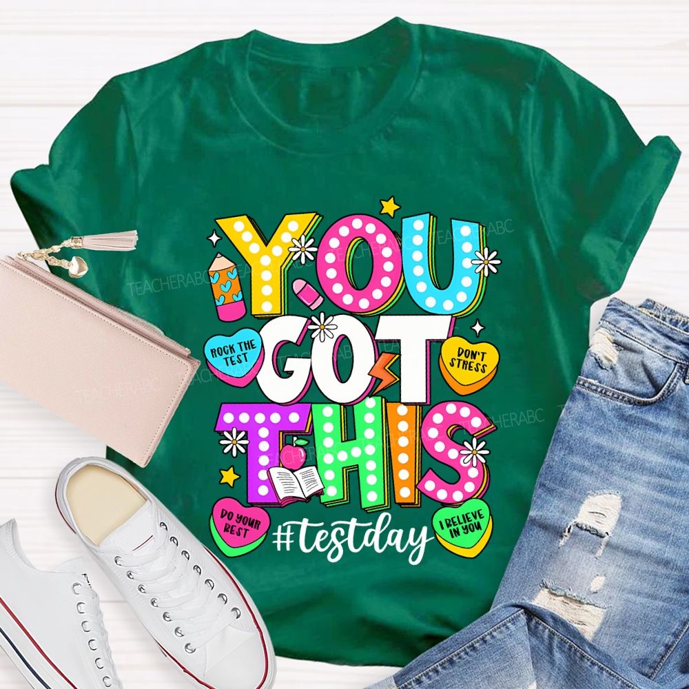 You Got This Test Day Rock The Test Do Your Best Teacher T-shirt