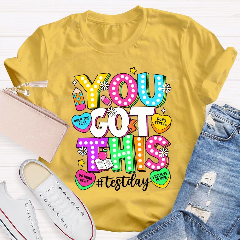 You Got This Test Day Rock The Test Do Your Best Teacher T-shirt