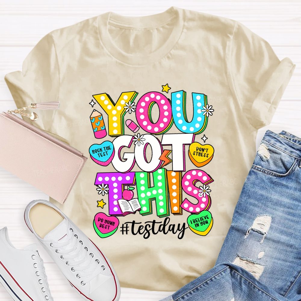 You Got This Test Day Rock The Test Do Your Best Teacher T-shirt