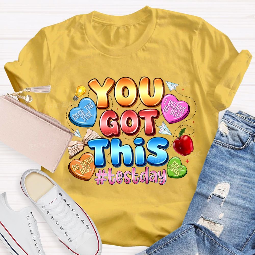 You Got This Test Day I Believe In You Teacher T-shirt