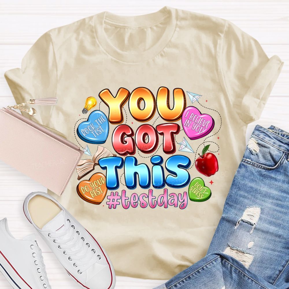 You Got This Test Day I Believe In You Teacher T-shirt