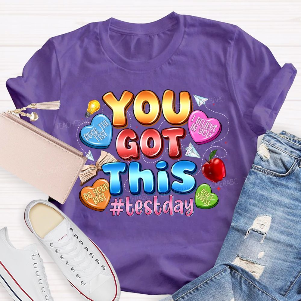 You Got This Test Day I Believe In You Teacher T-shirt