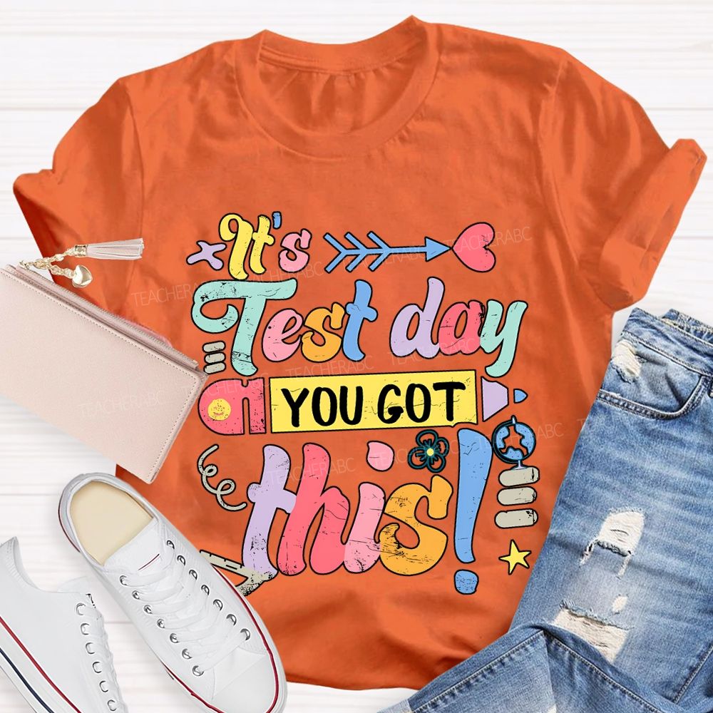 It'S Test Day You Got This Teacher T-shirt