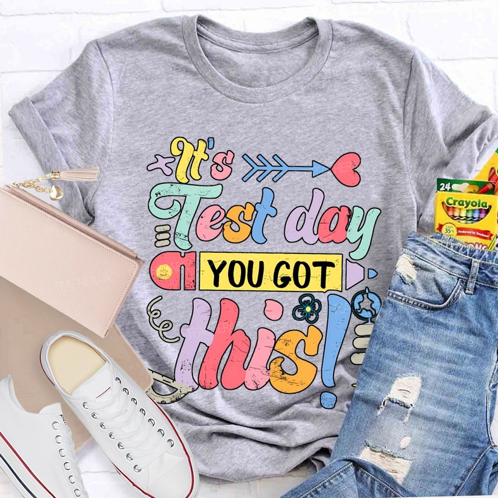 It'S Test Day You Got This Teacher T-shirt