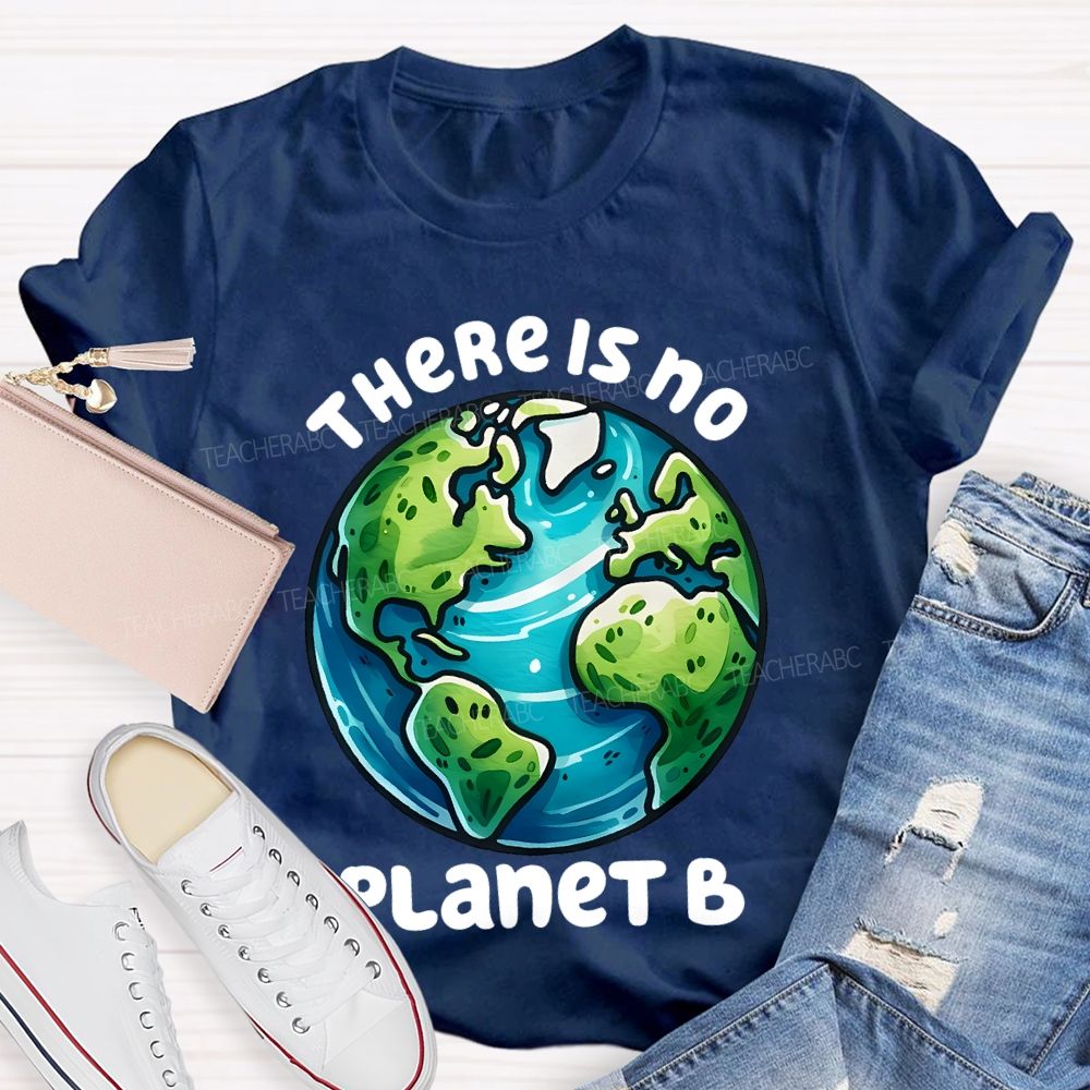 There Is No Planet B Graphics Teacher T-shirt