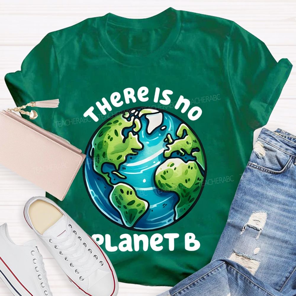 There Is No Planet B Graphics Teacher T-shirt