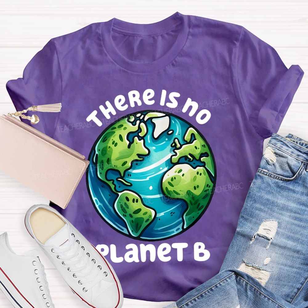 There Is No Planet B Graphics Teacher T-shirt