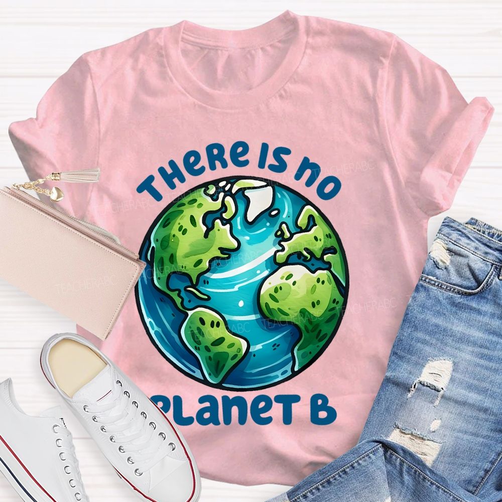 There Is No Planet B Graphics Teacher T-shirt