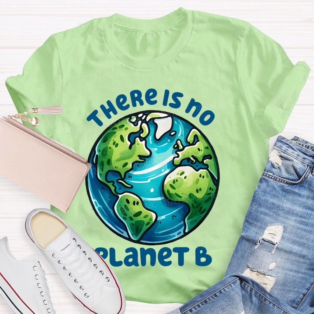 There Is No Planet B Graphics Teacher T-shirt