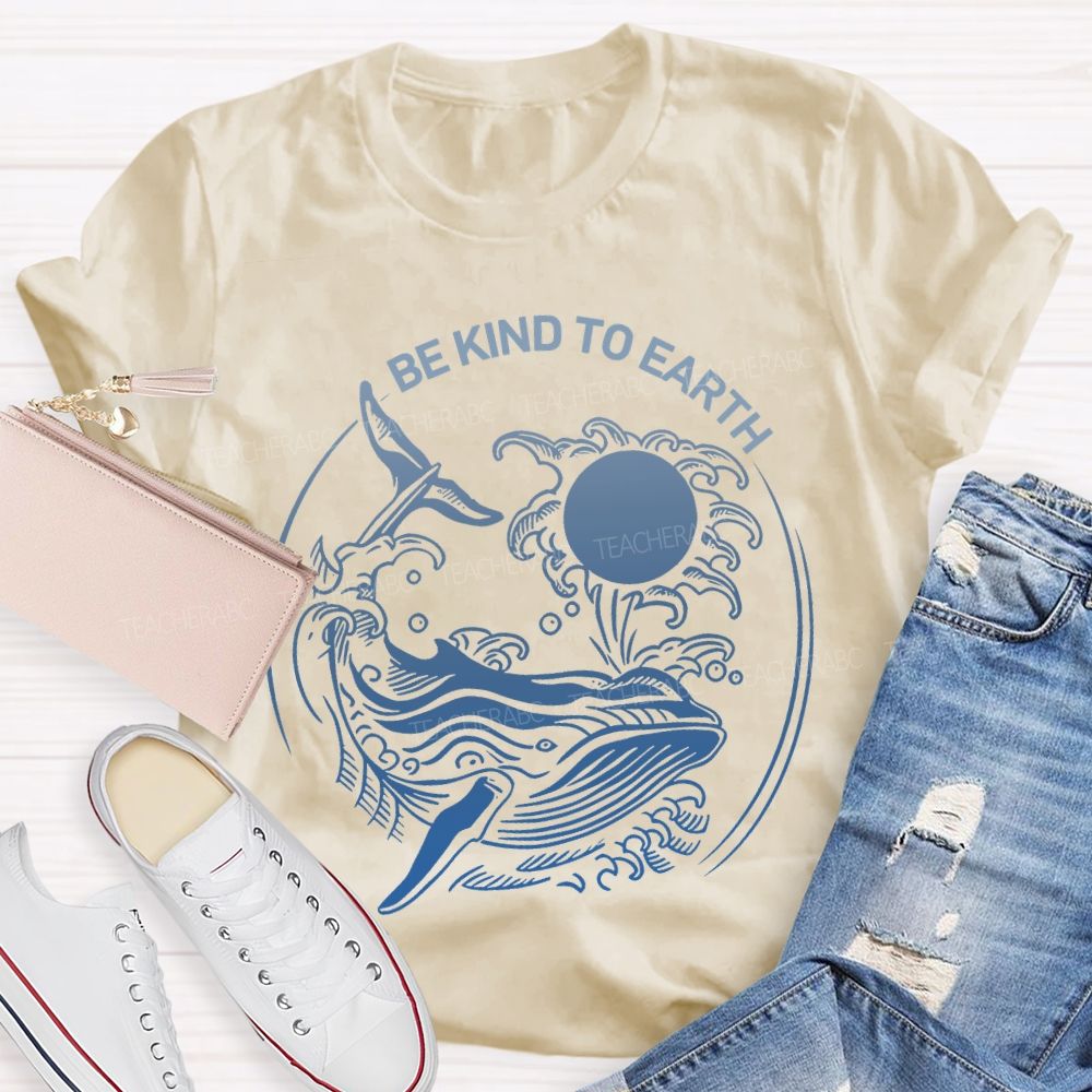 Be Kind To Earth Whale Teacher T-shirt