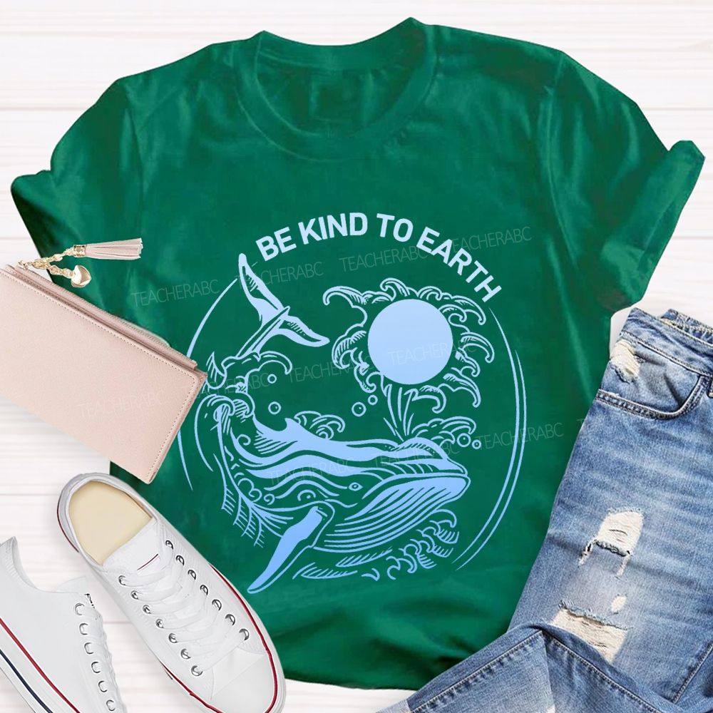 Be Kind To Earth Whale Teacher T-shirt