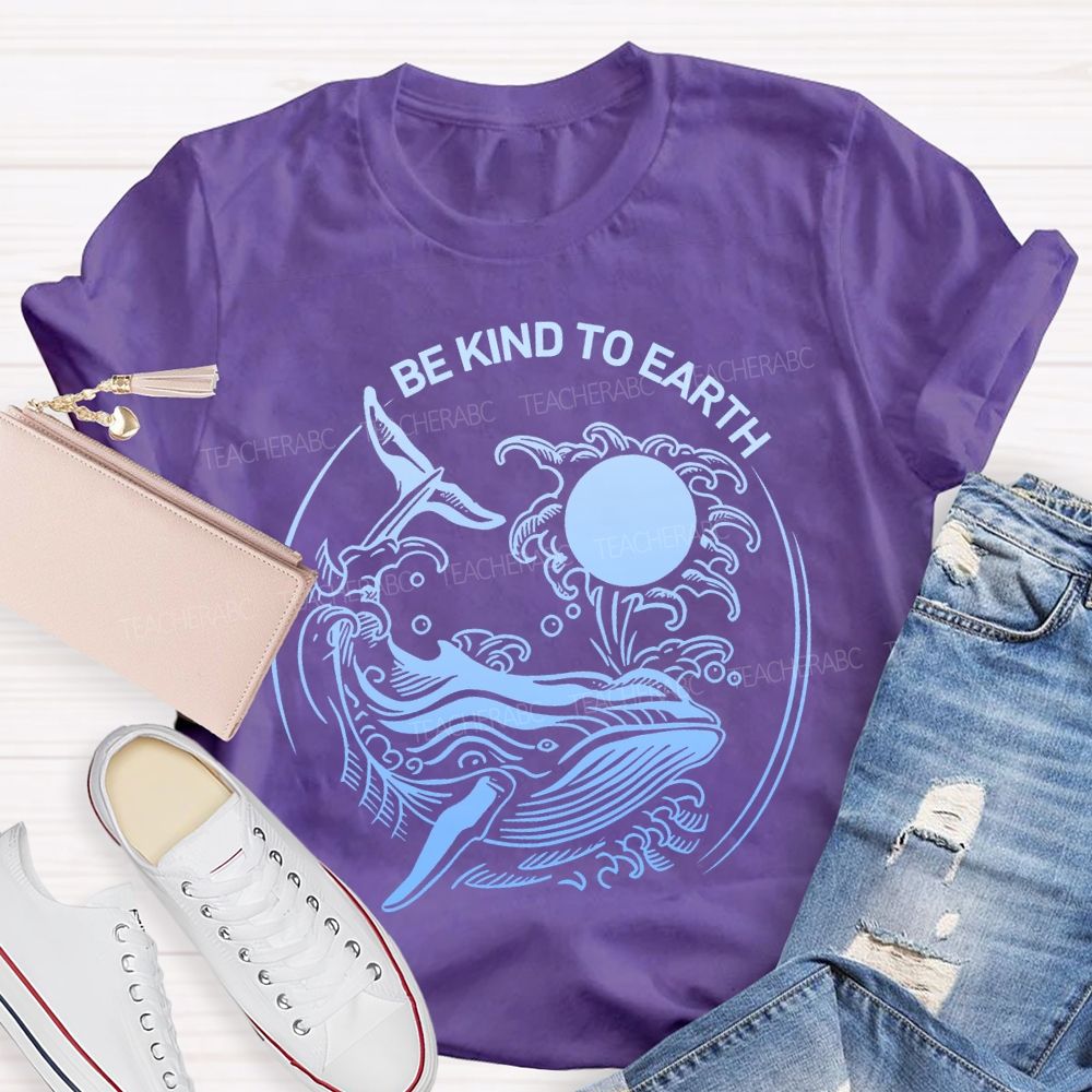 Be Kind To Earth Whale Teacher T-shirt