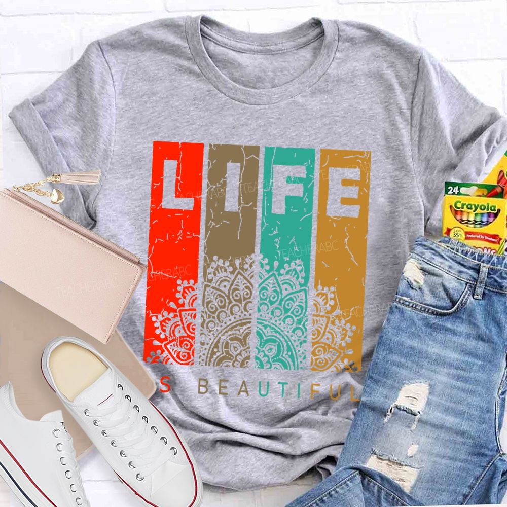 Life Is Beautiful Colorful Letters Teacher T-shirt