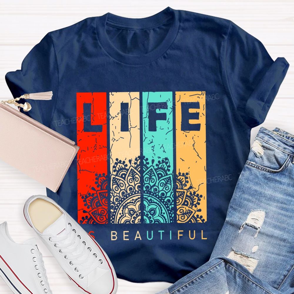 Life Is Beautiful Colorful Letters Teacher T-shirt