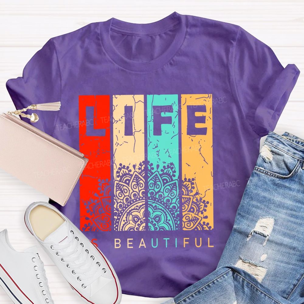 Life Is Beautiful Colorful Letters Teacher T-shirt
