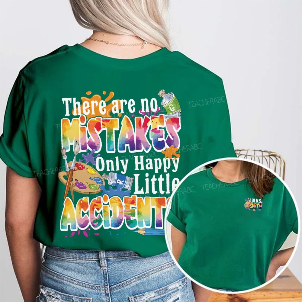 Personalized Name There Are No Mistakes Only Happy Little Accidents Double Printed T-shirt
