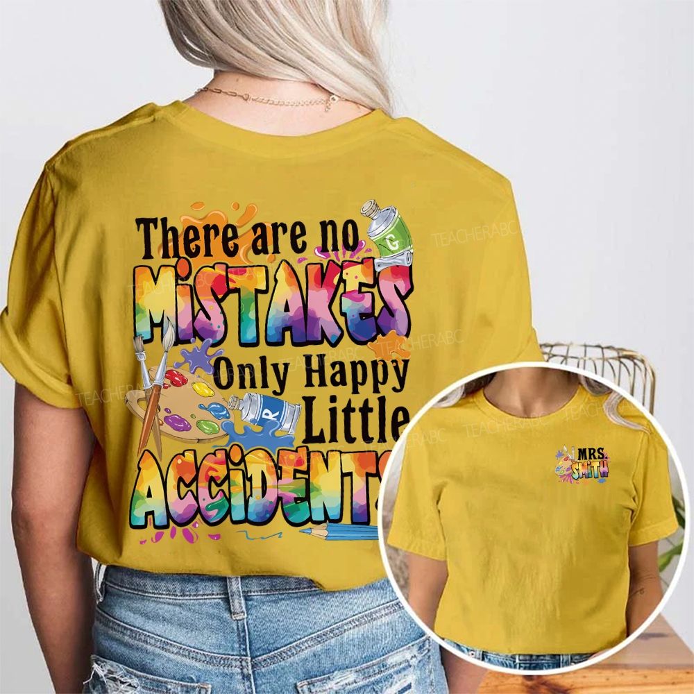 Personalized Name There Are No Mistakes Only Happy Little Accidents Double Printed T-shirt
