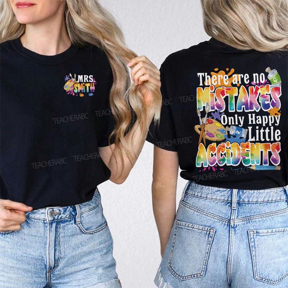 Personalized Name There Are No Mistakes Only Happy Little Accidents Double Printed T-shirt