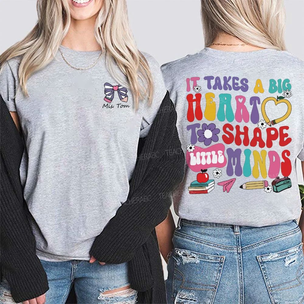 Personalized Name It'S Takes A Big Heart To Shape Little Mind Double Printed T-shirt