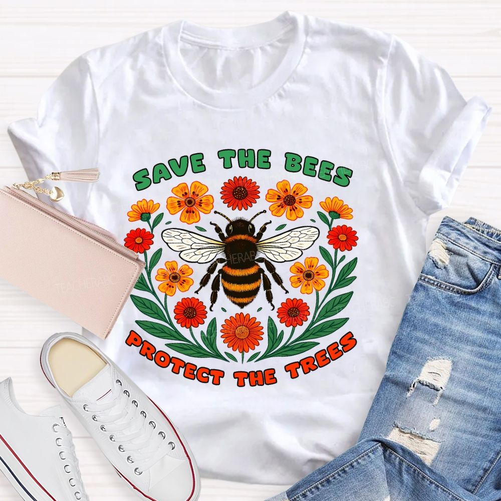 Save The Bees Protect The Trees Teacher T-shirt