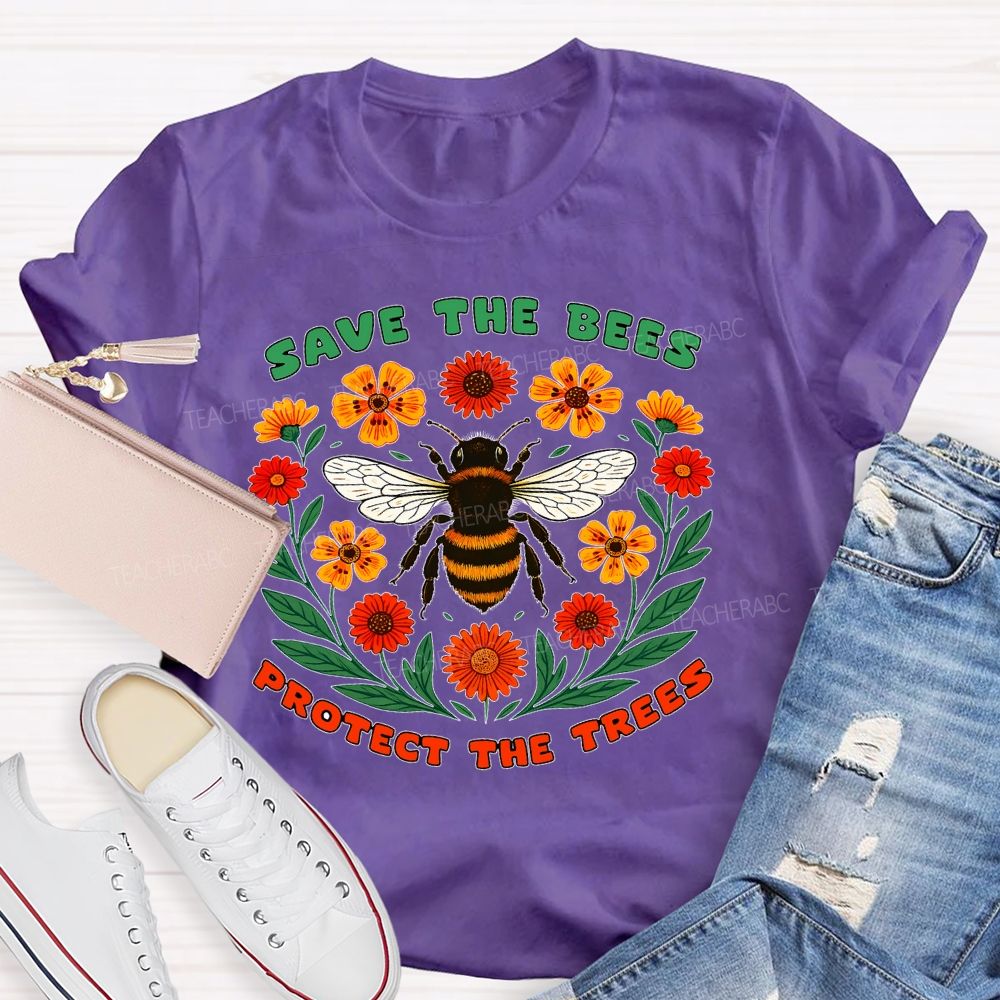 Save The Bees Protect The Trees Teacher T-shirt