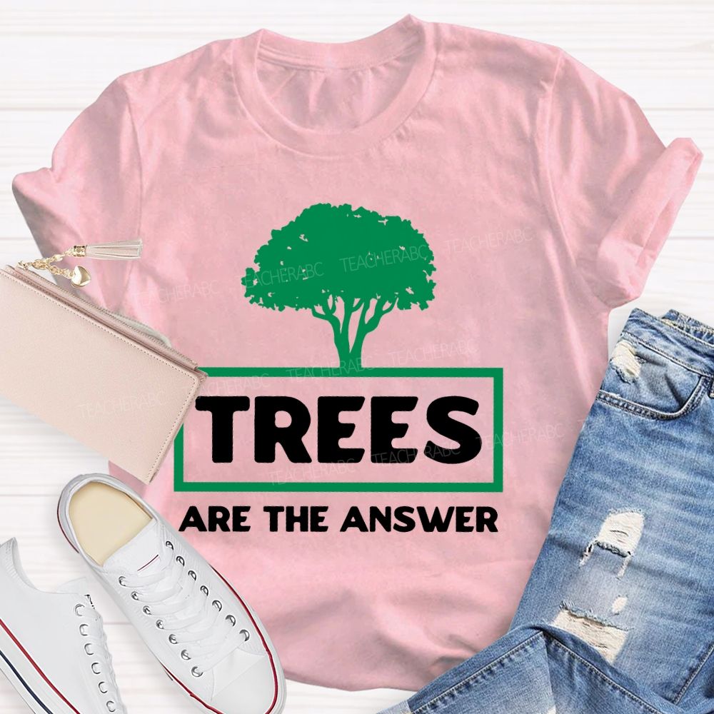 Trees Are The Answer Teacher T-shirt