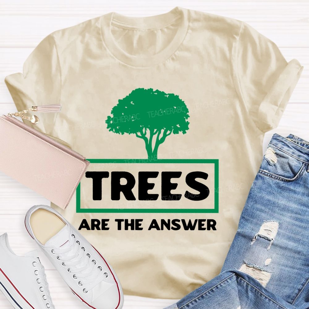Trees Are The Answer Teacher T-shirt