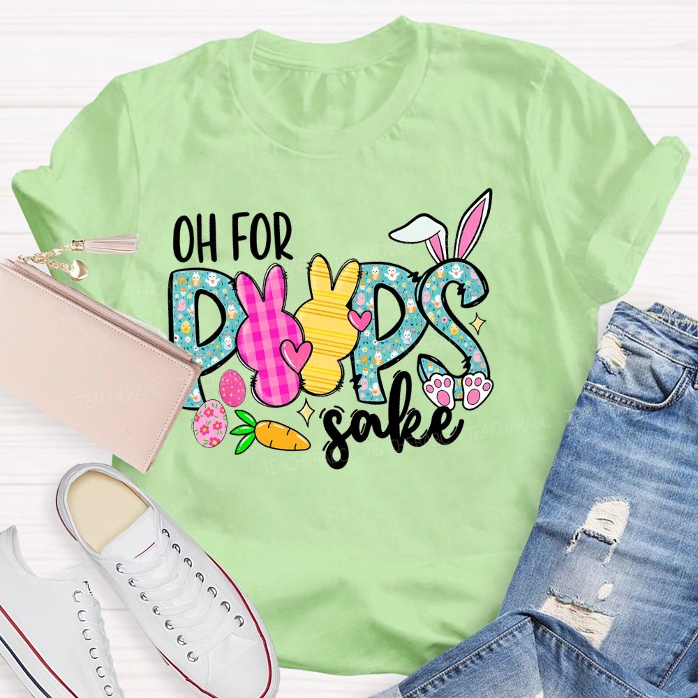 Oh For Peeps Sake Teacher T-shirt