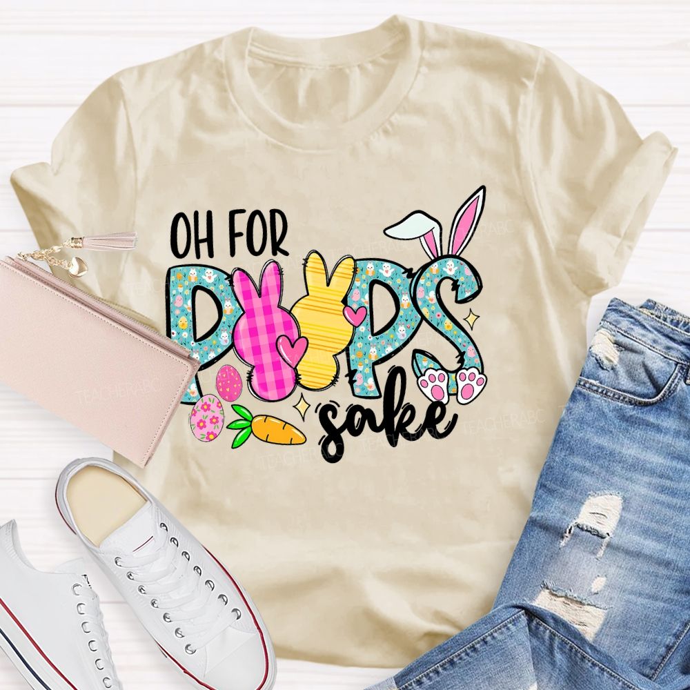 Oh For Peeps Sake Teacher T-shirt