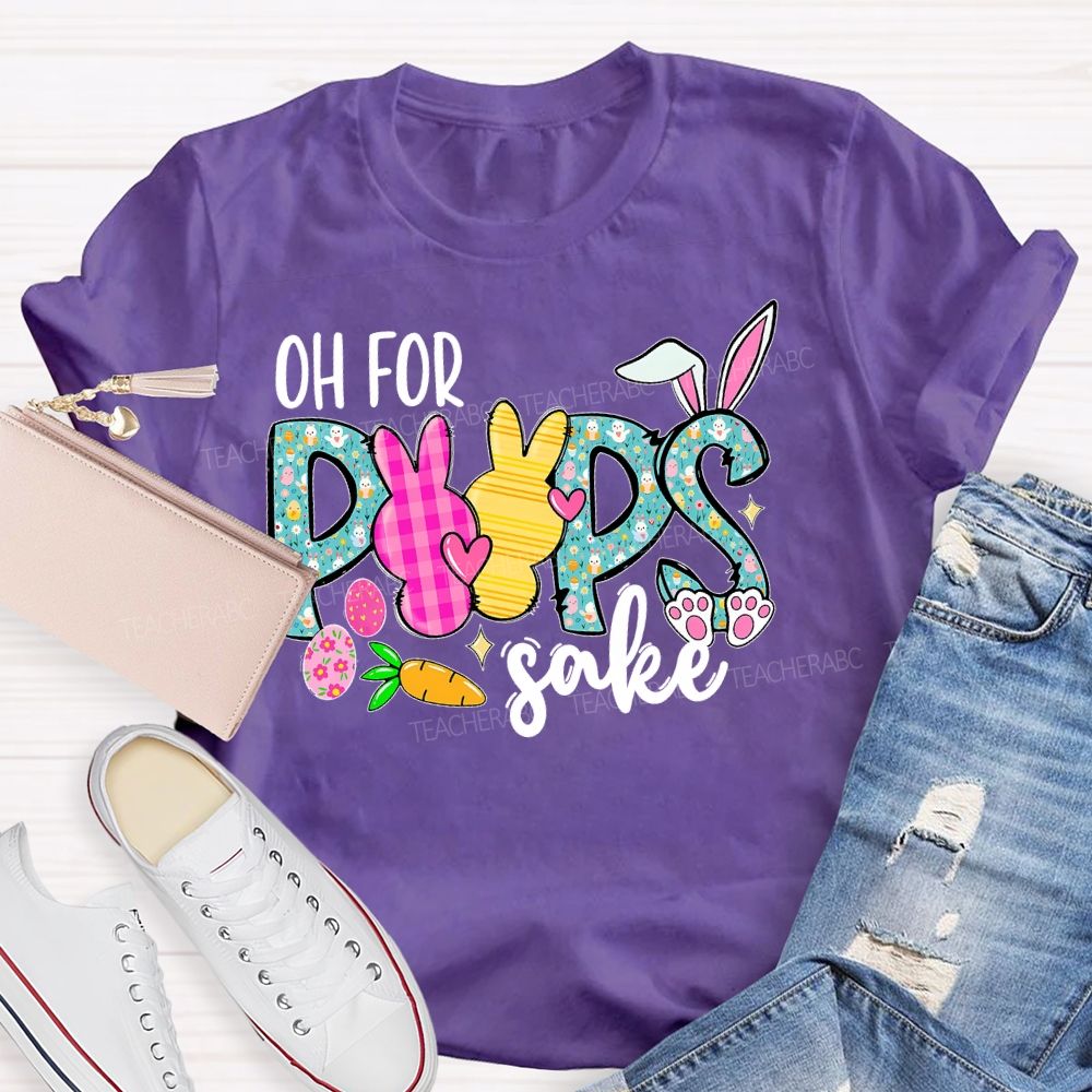 Oh For Peeps Sake Teacher T-shirt