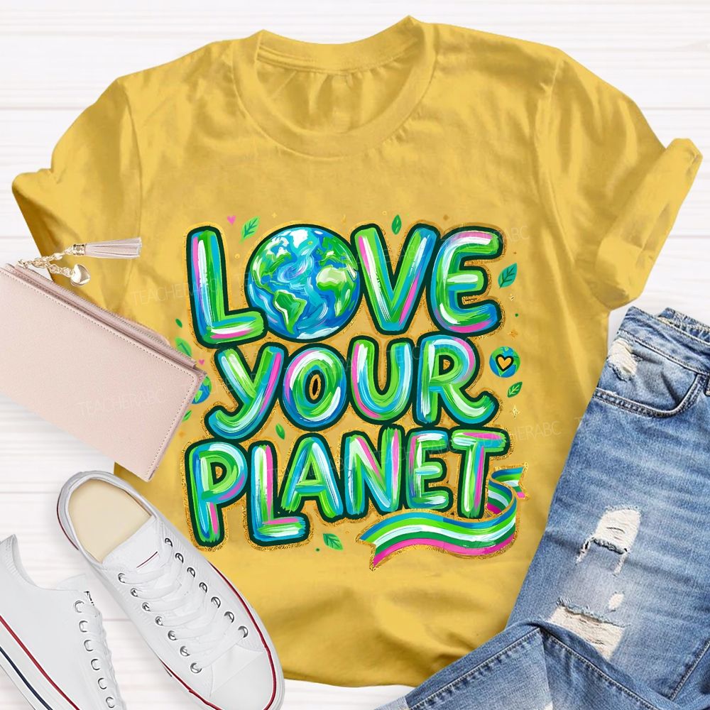 Love Your Planet Letters Teacher T-shirt