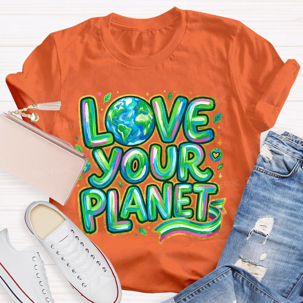 Love Your Planet Letters Teacher T-shirt
