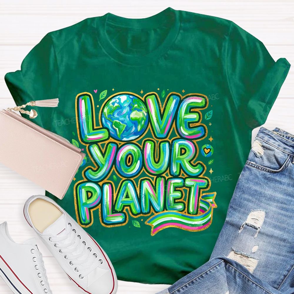 Love Your Planet Letters Teacher T-shirt