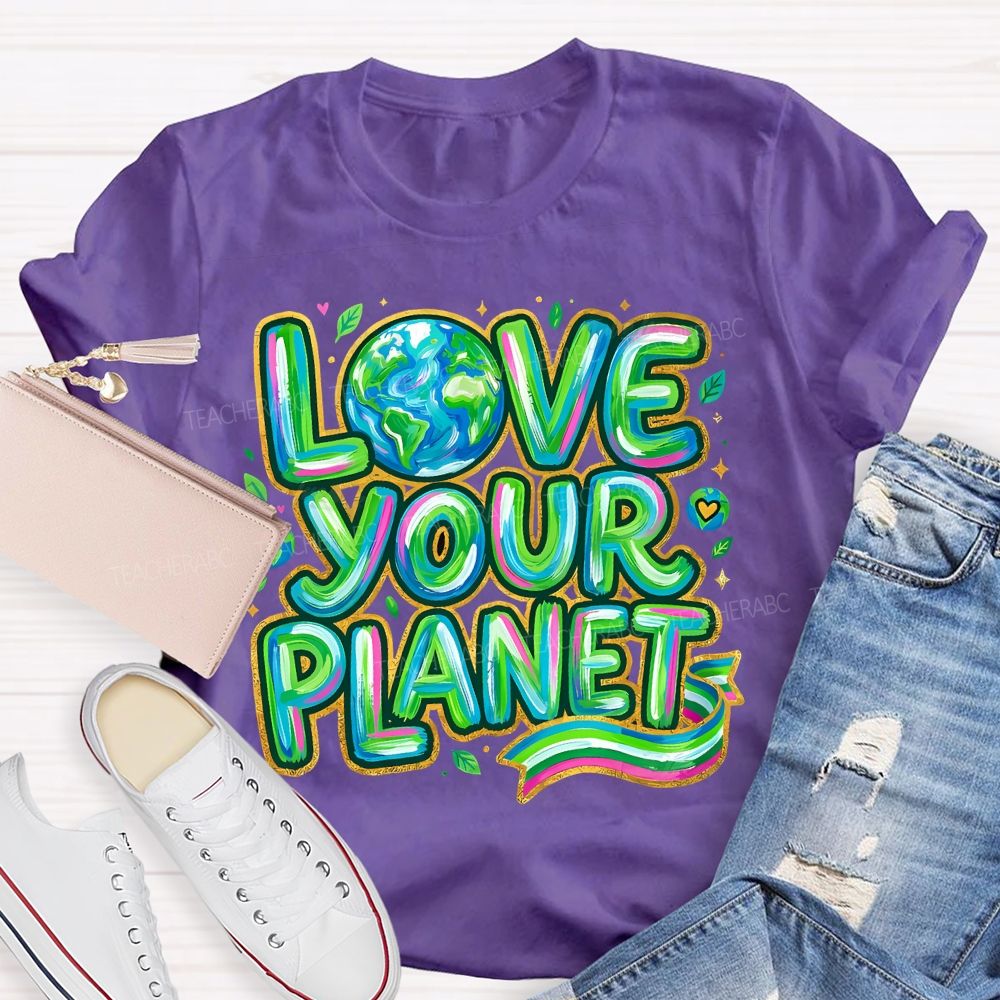 Love Your Planet Letters Teacher T-shirt