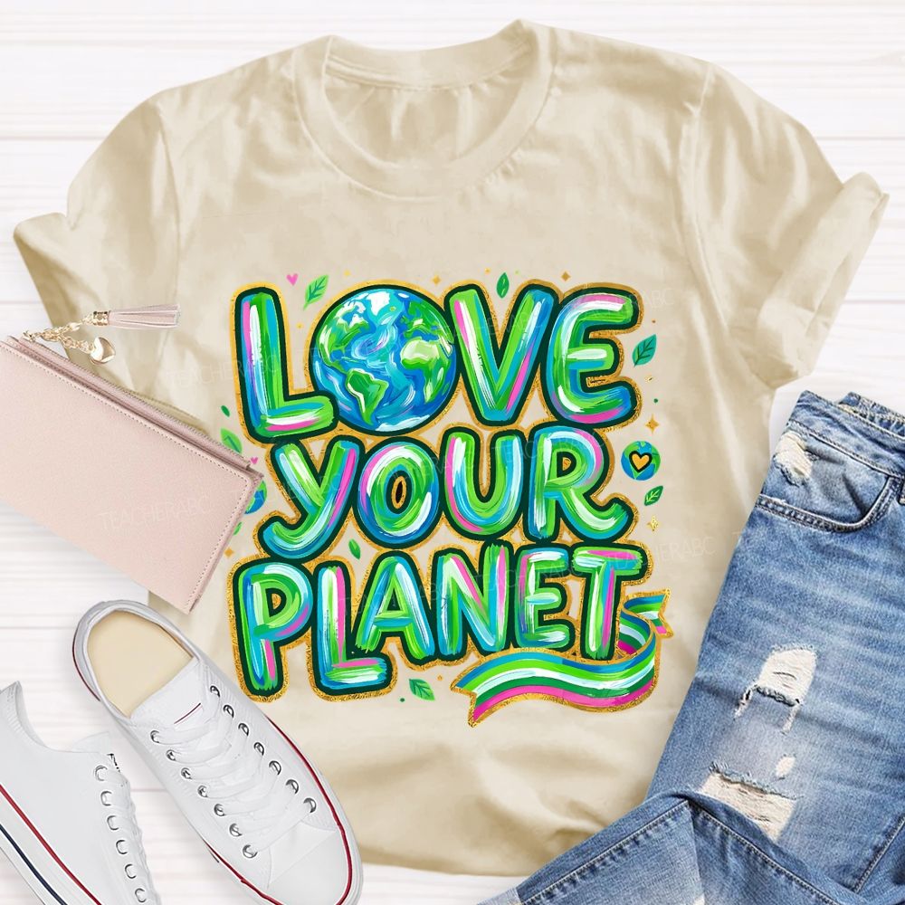 Love Your Planet Letters Teacher T-shirt