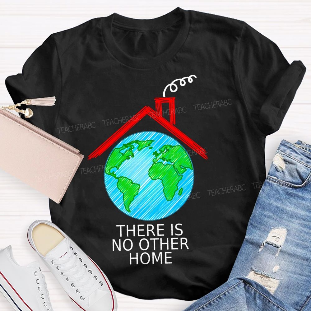 There Is No Other Home Teacher T-shirt