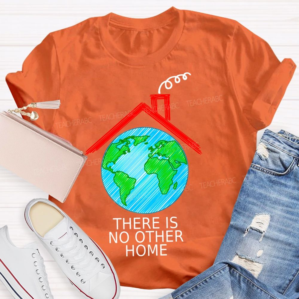 There Is No Other Home Teacher T-shirt