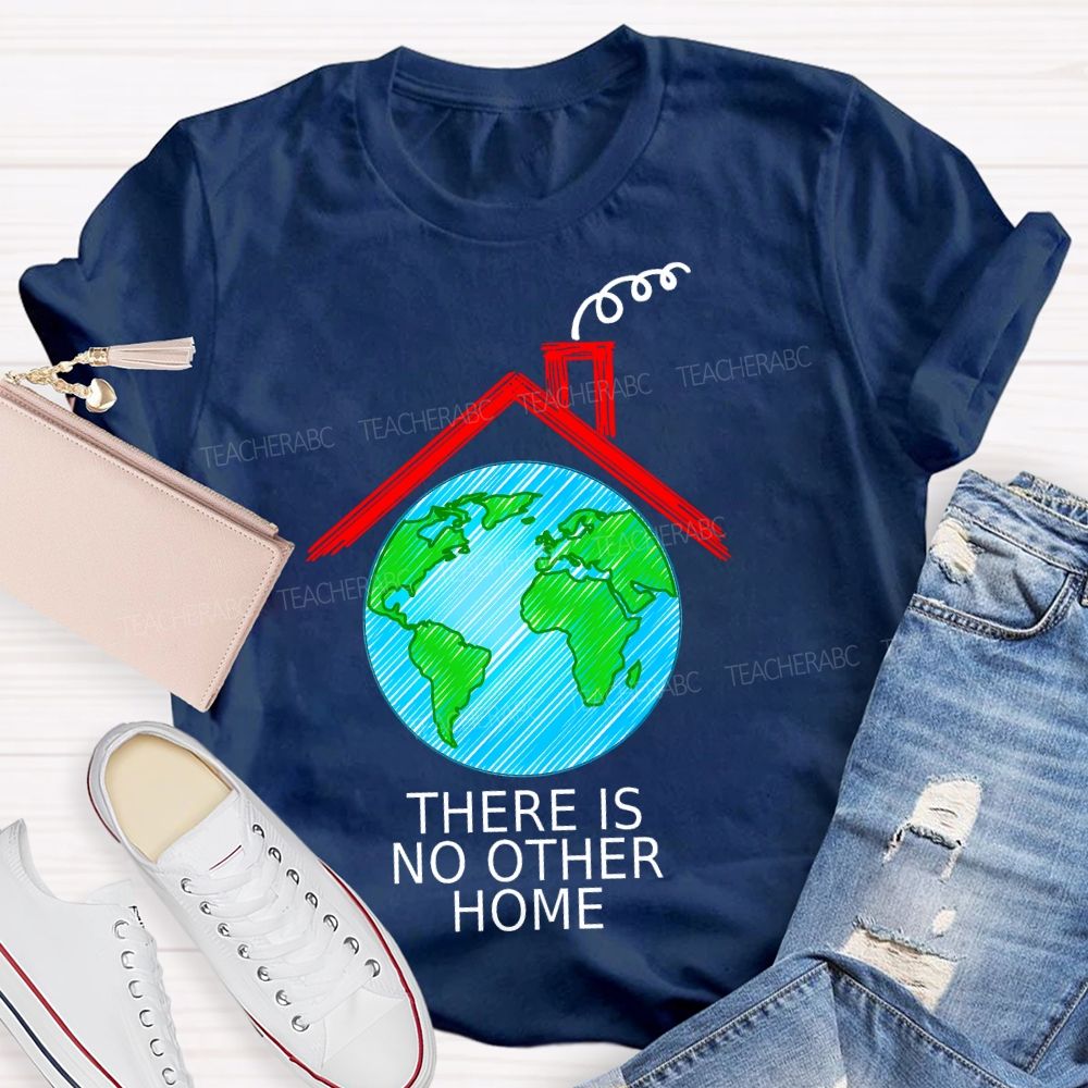 There Is No Other Home Teacher T-shirt